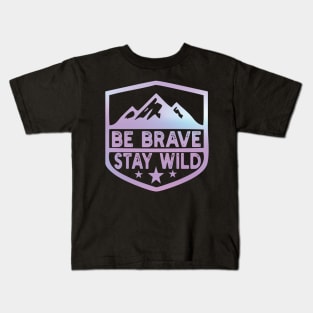 Be Brave Stay Wild camping wilderness - nature camping Wild Camping camping Kids T-Shirt